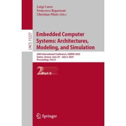 Embedded Computer Systems: Architectures, Modeling, and Simulation: 24th International Conference, SAMOS 2024, Samos, Greece, June 29 – July 4, 2024, Proceedings, Part II