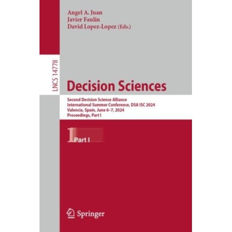 Decision Sciences: Second Decision Science Alliance International Summer Conference, DSA ISC 2024, Valencia, Spain, June 6–7, 2024, Proceedings, Part I