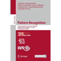 Pattern Recognition: 27th International Conference, ICPR 2024, Kolkata, India, December 1–5, 2024, Proceedings, Part XXXI