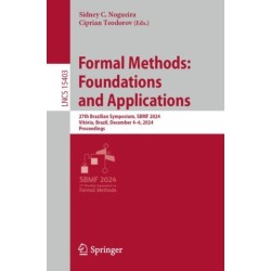 Formal Methods: Foundations and Applications: 27th Brazilian Symposium, SBMF 2024, Vitoria, Brazil, December 4–6, 2024, Proceedings