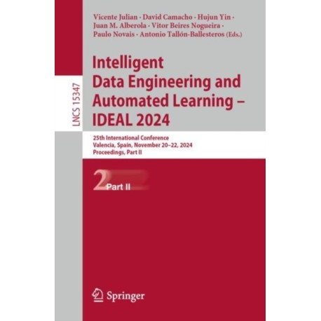 Intelligent Data Engineering and Automated Learning – IDEAL 2024: 25th International Conference, Valencia, Spain, November 20–22, 2024, Proceedings, Part II
