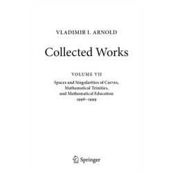 Vladimir I. Arnold - Collected Works: Spaces and Singularities of Curves, Mathematical Trinities, and Mathematical Education 1996–1999
