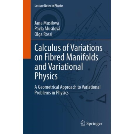 Calculus of Variations on Fibred Manifolds and Variational Physics: A Geometrical Approach to Variational Problems in Physics