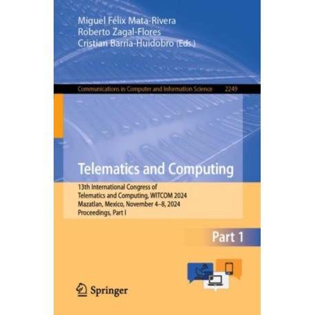 Telematics and Computing: 13th International Congress of Telematics and Computing, WITCOM 2024, Mazatlan, Mexico, November 4–8, 2024, Proceedings, Part I