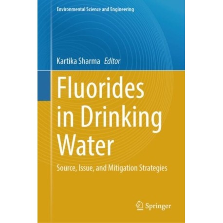 Fluorides in Drinking Water: Source, Issue, and Mitigation Strategies
