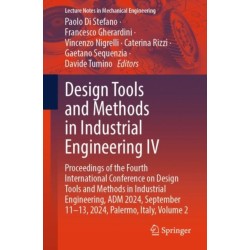 Design Tools and Methods in Industrial Engineering IV: Proceedings of the Fourth International Conference on Design Tools and Methods in Industrial Engineering, ADM 2024, September 11–13, 2024, Palermo, Italy, Volume 2