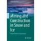Mining and Construction in Snow and Ice: From Test Pits to Long Tunnels