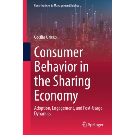 Consumer Behavior in the Sharing Economy: Adoption, Engagement, and Post-Usage Dynamics