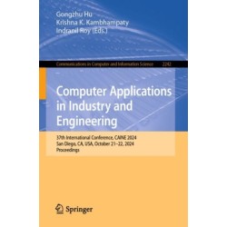 Computer Applications in Industry and Engineering: 37th International Conference, CAINE 2024, San Diego, CA, USA, October 21–22, 2024, Proceedings