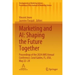 Marketing and AI: Shaping the Future Together: Proceedings of the 2024 AMS Annual Conference, Coral Gables, FL, USA, May 22–24
