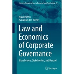 Law and Economics of Corporate Governance: Shareholders, Stakeholders, and Beyond