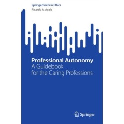 Professional Autonomy: A Guidebook for the Caring Professions