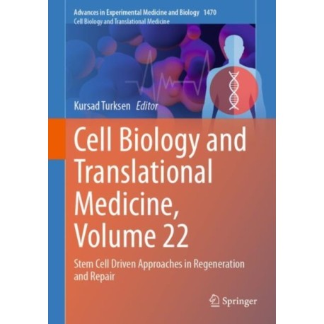 Cell Biology and Translational Medicine, Volume 22: Stem Cell Driven Approaches in Regeneration and Repair