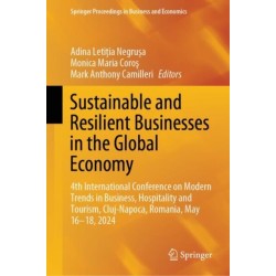 Sustainable and Resilient Businesses in the Global Economy: 4th International Conference on Modern Trends in Business, Hospitality and Tourism, Cluj-Napoca, Romania, May 16–18, 2024