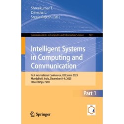 Intelligent Systems in Computing and Communication: First International Conference, ISCComm 2023, Moodabidri, India, December 8–9, 2023, Proceedings, Part I