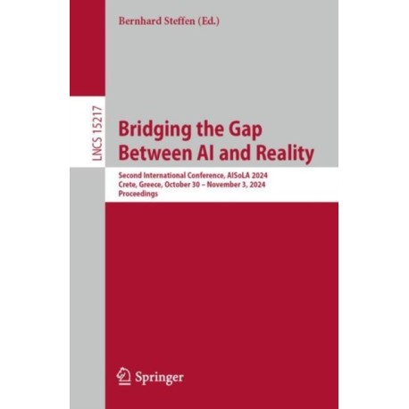 Bridging the Gap Between AI and Reality: Second International Conference, AISoLA 2024, Crete, Greece, October 30 – November 3, 2024, Proceedings