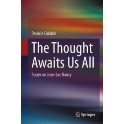 The Thought Awaits Us All: Essays on Jean-Luc Nancy