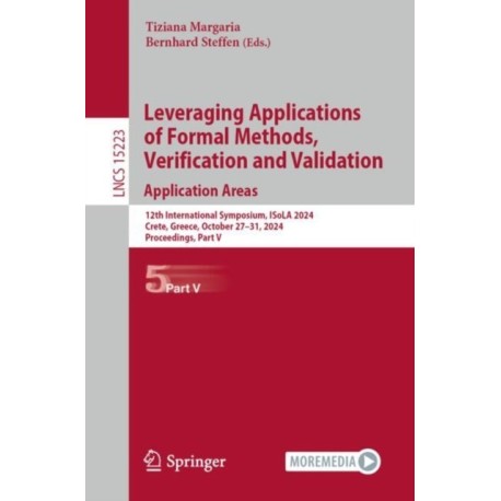 Leveraging Applications of Formal Methods, Verification and Validation. Application Areas: 12th International Symposium, ISoLA 2024, Crete, Greece, October 27–31, 2024, Proceedings, Part V