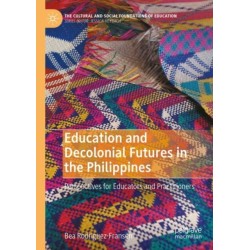 Education and Decolonial Futures in the Philippines: Perspectives for Educators and Practitioners