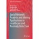 Social Network Analysis and Mining Applications in Healthcare and Anomaly Detection