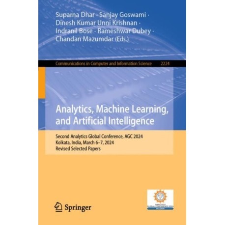 Analytics, Machine Learning, and Artificial Intelligence: Second Analytics Global Conference, AGC 2024, Kolkata, India, March 6–7, 2024, Revised Selected Papers