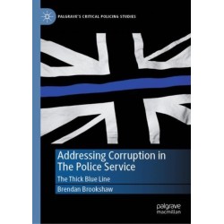 Addressing Corruption in The Police Service: The Thick Blue Line