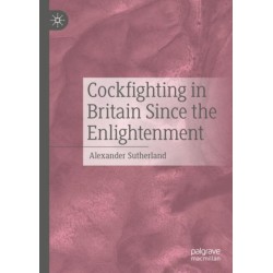 Cockfighting in Britain Since the Enlightenment