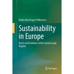 Sustainability in Europe: Roots and Evolution of the Current Legal Regime