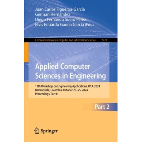 Applied Computer Sciences in Engineering: 11th Workshop on Engineering Applications, WEA 2024, Barranquilla, Colombia, October 23–25, 2024, Proceedings, Part II