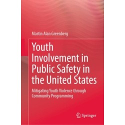 Youth Involvement in Public Safety in the United States: Mitigating Youth Violence through Community Programming