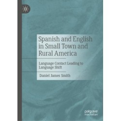 Spanish and English in Small Town and Rural America: Language Contact Leading to Language Shift