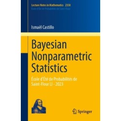 Bayesian Nonparametric Statistics: Ecole d’Ete de Probabilites de Saint-Flour LI - 2023