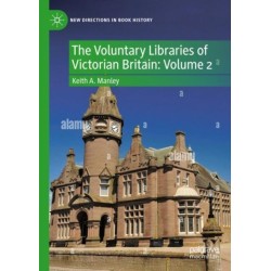 The Voluntary Libraries of Victorian Britain: Volume 2