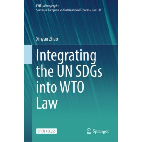 Integrating the UN SDGs into WTO Law