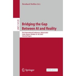 Bridging the Gap Between AI and Reality: First International Conference, AISoLA 2023, Crete, Greece, October 23–28, 2023, Selected Papers