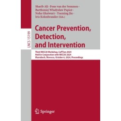 Cancer Prevention, Detection, and Intervention: Third MICCAI Workshop, CaPTion 2024, Held in Conjunction with MICCAI 2024, Marrakesh, Morocco, October 6, 2024, Proceedings