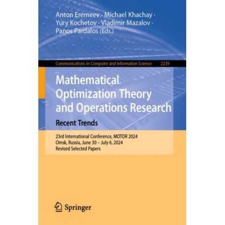 Mathematical Optimization Theory and Operations Research: Recent Trends: 23rd International Conference, MOTOR 2024, Omsk, Russia, June 30 – July 6, 2024, Revised Selected Papers