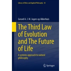 The Third Law of Evolution and The Future of Life: A systems approach to natural philosophy