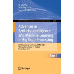 Advances in Artificial Intelligence and Machine Learning in Big Data Processing: First International Conference, AAIMB 2023, Chennai, India, August 17–18, 2023, Proceedings, Part-I