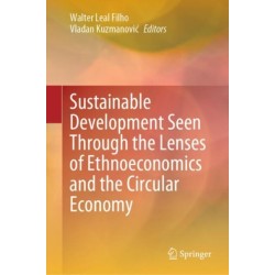 Sustainable Development Seen Through the Lenses of Ethnoeconomics and the Circular Economy