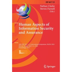 Human Aspects of Information Security and Assurance: 18th IFIP WG 11.12 International Symposium, HAISA 2024, Skovde, Sweden, July 9–11, 2024, Proceedings, Part I