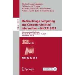 Medical Image Computing and Computer Assisted Intervention – MICCAI 2024: 27th International Conference, Marrakesh, Morocco, October 6–10, 2024, Proceedings, Part XII