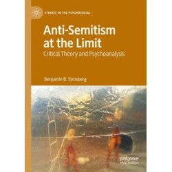 Anti-Semitism at the Limit: Critical Theory and Psychoanalysis