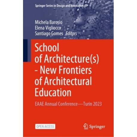 School of Architecture(s) - New Frontiers of Architectural Education: EAAE Annual Conference—Turin 2023
