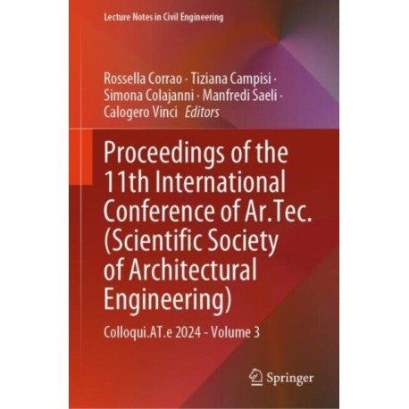 Proceedings of the 11th International Conference of Ar.Tec. (Scientific Society of Architectural Engineering): Colloqui.AT.e 2024 - Volume 3