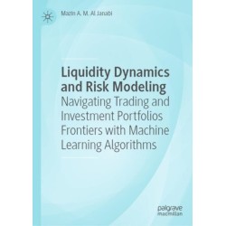Liquidity Dynamics and Risk Modeling: Navigating Trading and Investment Portfolios Frontiers with Machine Learning Algorithms