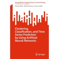 Clustering, Classification, and Time Series Prediction by Using Artificial Neural Networks