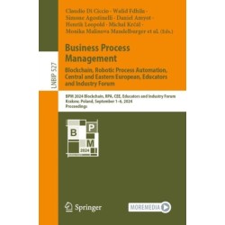 Business Process Management: Blockchain, Robotic Process Automation, Central and Eastern European, Educators and Industry Forum: BPM 2024 Blockchain, RPA, CEE, Educators and Industry Forum, Krakow, Poland, September 1–6, 2024, Proceedings