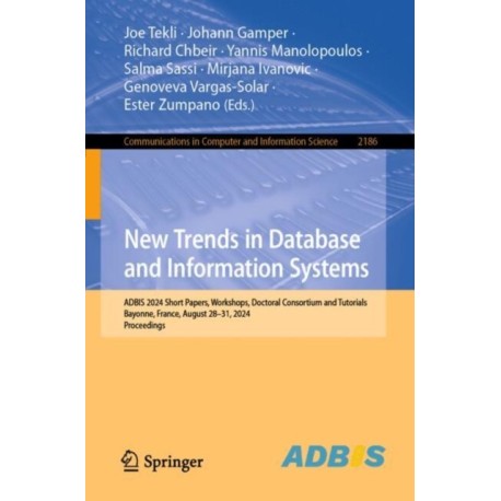 New Trends in Database and Information Systems: ADBIS 2024 Short Papers, Workshops, Doctoral Consortium and Tutorials, Bayonne, France, August 28–31, 2024, Proceedings