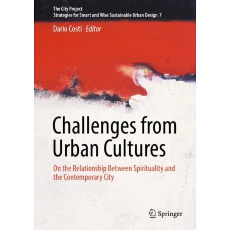 Challenges from Urban Cultures: On the Relationship Between Spirituality and the Contemporary City